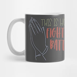 This is How I Fight My Battles Mug